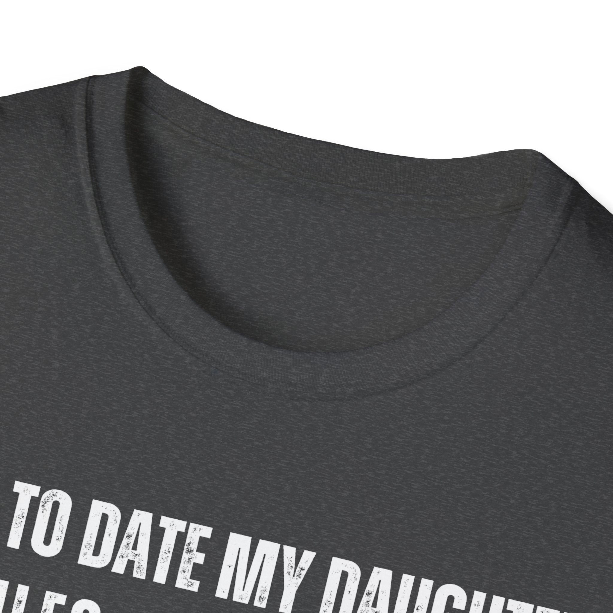 Funny Dad Shirt, Father's Day Gift, Men's Graphic Tee, Daughters Dating Humor, Dad Joke Present, Unisex Softstyle T-Shirt