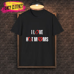 Funny *I Love Hot Moms* Unisex Softstyle Shirt